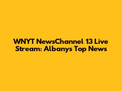WNYT NewsChannel 13 Live Stream: Albany's Top News