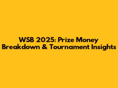 WSB 2025: Prize Money Breakdown & Tournament Insights