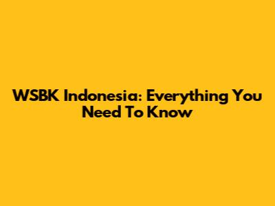 WSBK Indonesia: Everything You Need To Know