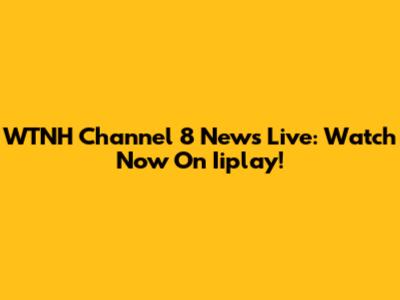 WTNH Channel 8 News Live: Watch Now On Iiplay!