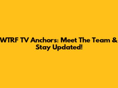 WTRF TV Anchors: Meet The Team & Stay Updated!