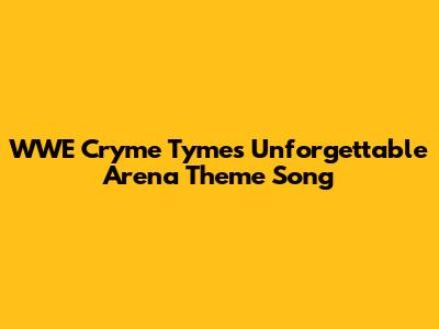 WWE Cryme Tyme's Unforgettable Arena Theme Song