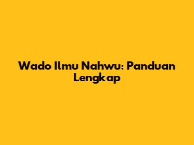 Wado Ilmu Nahwu: Panduan Lengkap