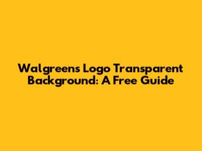 Walgreens Logo Transparent Background: A Free Guide