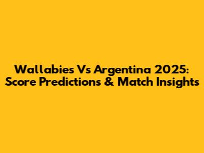 Wallabies Vs Argentina 2025: Score Predictions & Match Insights