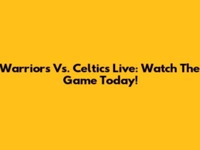 Warriors Vs. Celtics Live: Watch The Game Today!