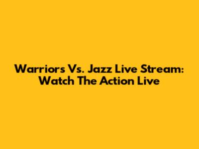 Warriors Vs. Jazz Live Stream: Watch The Action Live