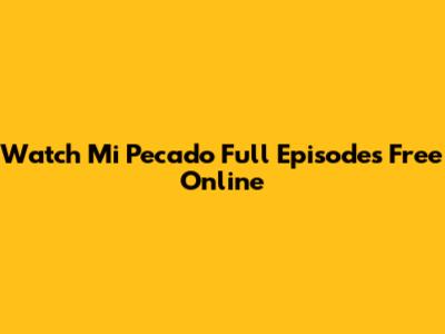 Watch 'Mi Pecado' Full Episodes Free Online