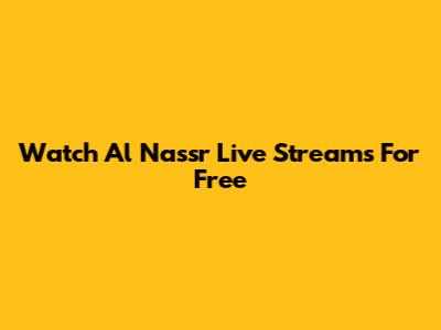 Watch Al Nassr Live Streams For Free