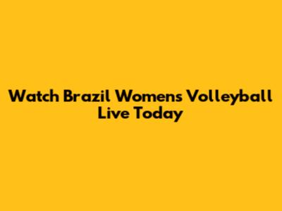 Watch Brazil Women's Volleyball Live Today