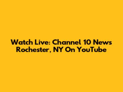 Watch Live: Channel 10 News Rochester, NY On YouTube