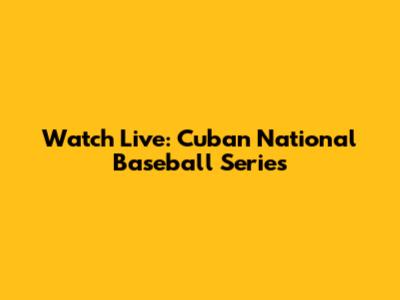 Watch Live: Cuban National Baseball Series