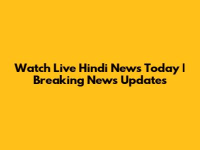 Watch Live Hindi News Today | Breaking News Updates