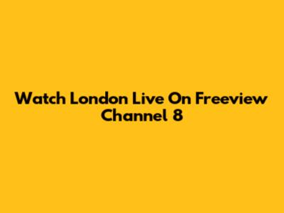 Watch London Live On Freeview Channel 8