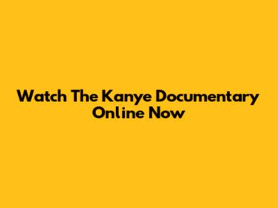 Watch The Kanye Documentary Online Now