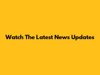 Watch The Latest News Updates