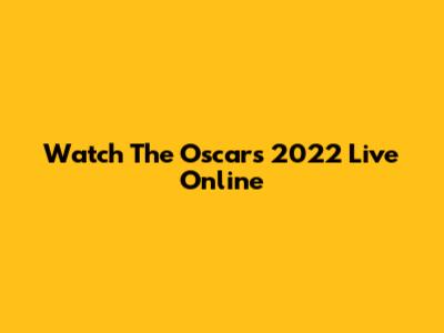 Watch The Oscars 2022 Live Online