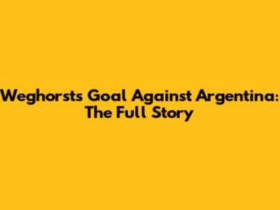 Weghorst's Goal Against Argentina: The Full Story