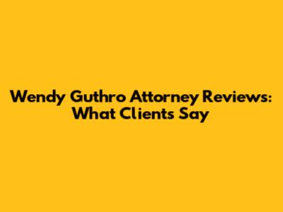 Wendy Guthro Attorney Reviews: What Clients Say