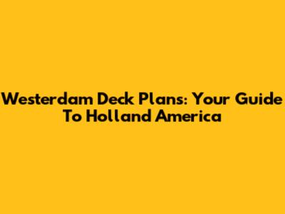 Westerdam Deck Plans: Your Guide To Holland America
