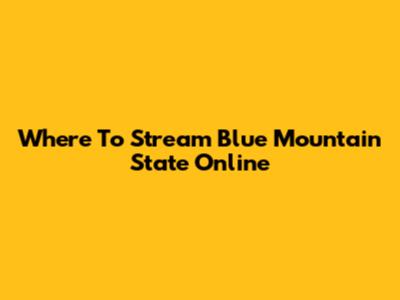 Where To Stream Blue Mountain State Online