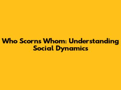 Who Scorns Whom: Understanding Social Dynamics