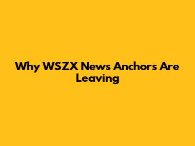 Why WSZX News Anchors Are Leaving