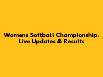 Women's Softball Championship: Live Updates & Results