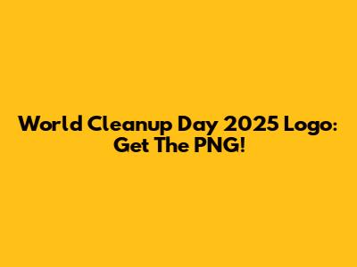 World Cleanup Day 2025 Logo: Get The PNG!
