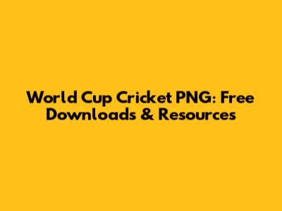 World Cup Cricket PNG: Free Downloads & Resources