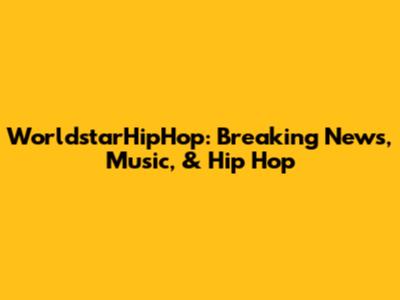 WorldstarHipHop: Breaking News, Music, & Hip Hop