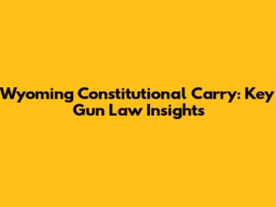 Wyoming Constitutional Carry: Key Gun Law Insights