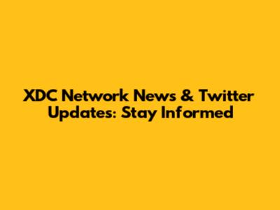 XDC Network News & Twitter Updates: Stay Informed