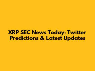 XRP SEC News Today: Twitter Predictions & Latest Updates