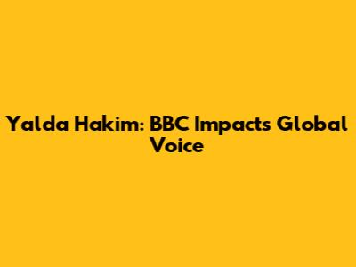 Yalda Hakim: BBC Impact's Global Voice
