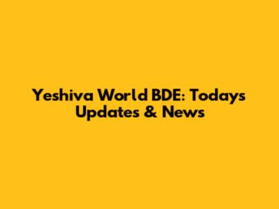 Yeshiva World BDE: Today's Updates & News