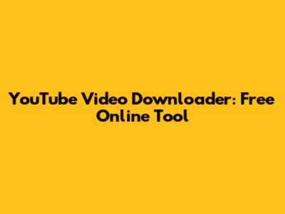 YouTube Video Downloader: Free Online Tool