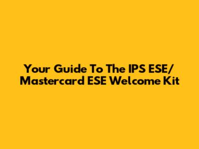Your Guide To The IPS ESE/Mastercard ESE Welcome Kit