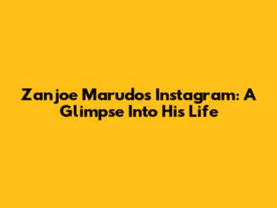 Zanjoe Marudo's Instagram: A Glimpse Into His Life