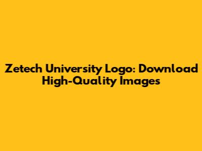 Zetech University Logo: Download High-Quality Images