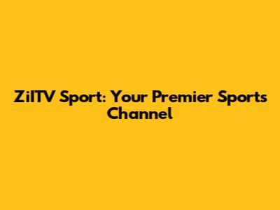 ZiITV Sport: Your Premier Sports Channel