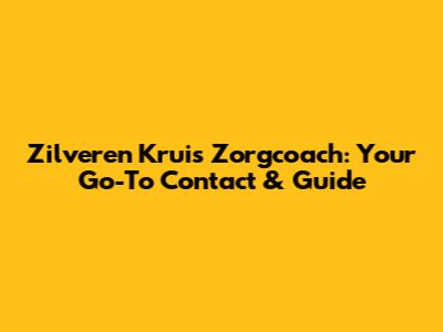 Zilveren Kruis Zorgcoach: Your Go-To Contact & Guide