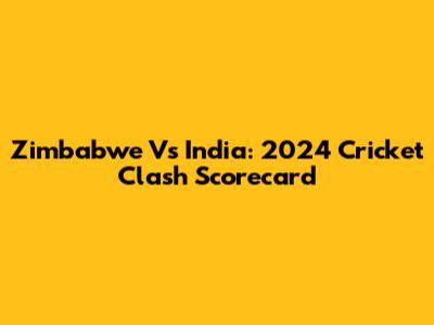 Zimbabwe Vs India: 2024 Cricket Clash Scorecard