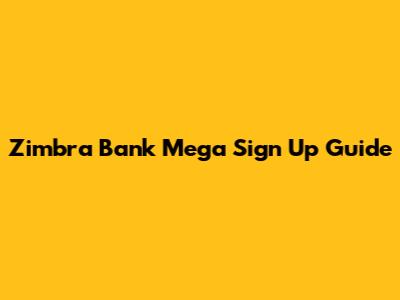 Zimbra Bank Mega Sign Up Guide