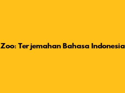 Zoo: Terjemahan Bahasa Indonesia